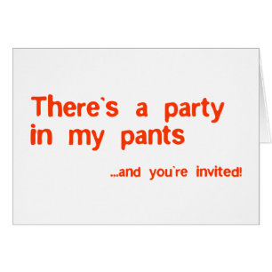 Det finns ett party i min byxor hälsningskort