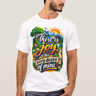Det Finns Glädje i Denna Min Önskan T Shirt