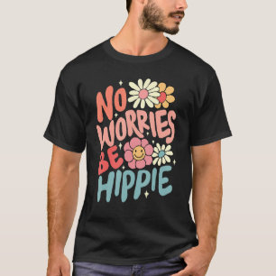 Det finns inga bekymmer för Hippie-Fredsteckenet R T Shirt
