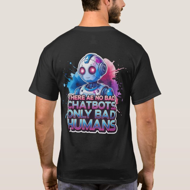 Det finns inga dåliga chatbotsar, bara dåliga männ t shirt (Baksida)