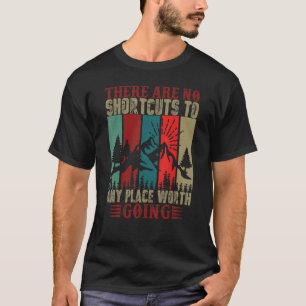 Det finns inga genvägar till någon Ställe värd H T Shirt