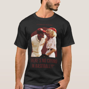 det finns inga gråtande i baseboll - en ligan av d t shirt