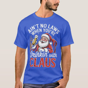 Det finns inga lagar när du dricker med Claus (4)- T Shirt