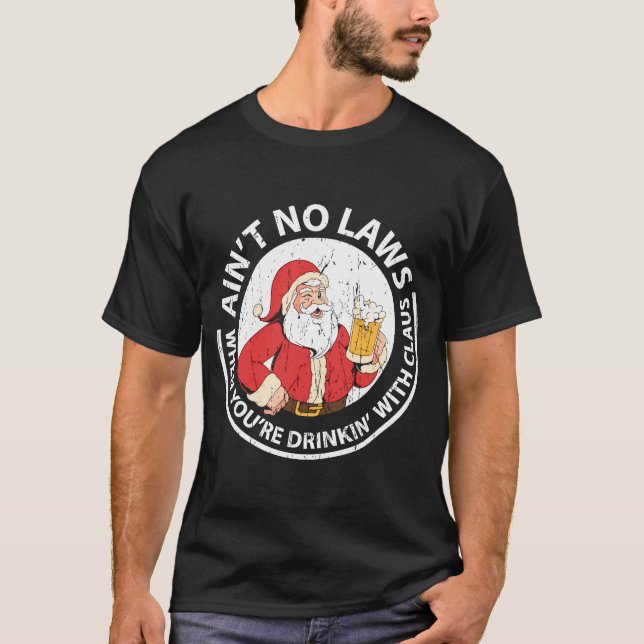 Det finns inga lagar när du dricker med Claus T Shirt (Framsida)