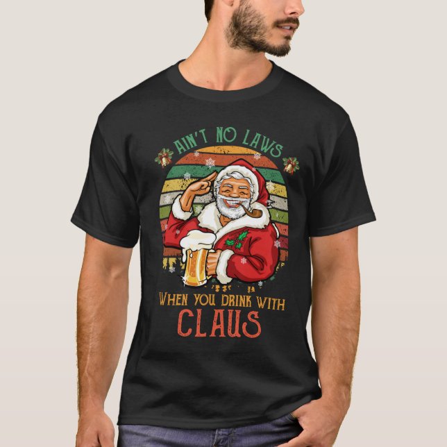 Det finns inga lagar när du dricker med Claus T Shirt (Framsida)
