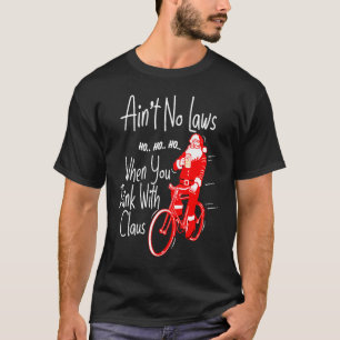 Det finns inga lagar när man dricker med Klo Santa T Shirt