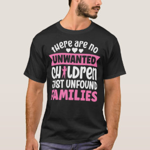 Det finns inga oönskade barn bara ofonderade t shirt