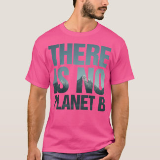 Det finns inga Planet B-berg T Shirt