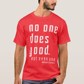 Det finns INGA som är rättfärdiga för gud men Tee Shirt