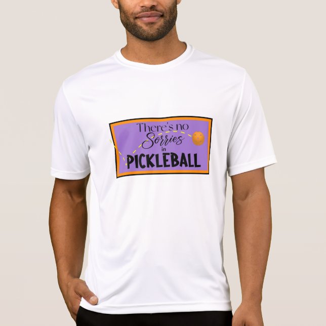 Det finns inga sorries i Pickleball T Shirt (Framsida)