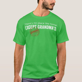 Det finns inga ställe som hem utom mormas t shirt