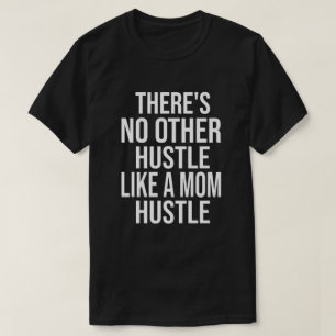 Det finns ingen annan hustel som en Mamma Hustle C T Shirt