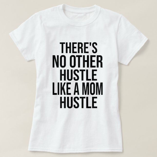Det finns ingen annan hustle som en Mamma Hustle M T Shirt (Design framsida)