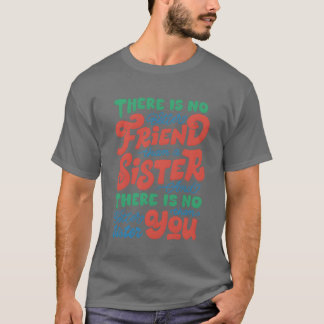 Det finns ingen bättre vän än en systerflicka t shirt