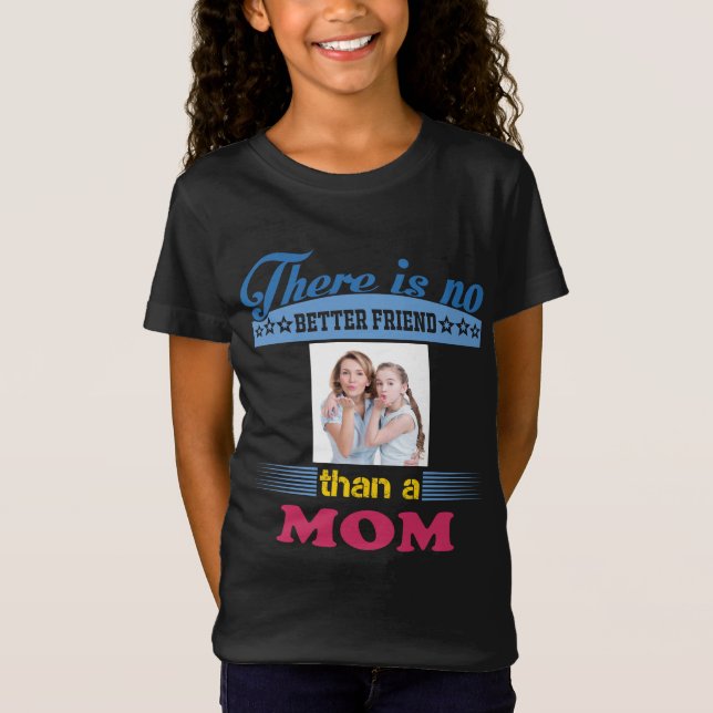 Det finns ingen bättre vän än Mamma, Personlig T Shirt (Framsida)