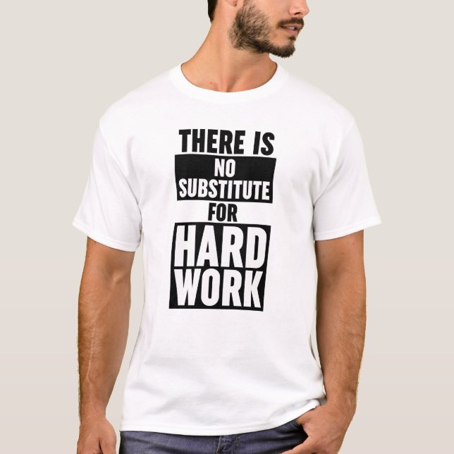 Det finns ingen ersättning för hårt arbete t shirt (Framsida)