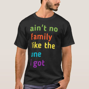 Det finns ingen familj som den i har t shirt