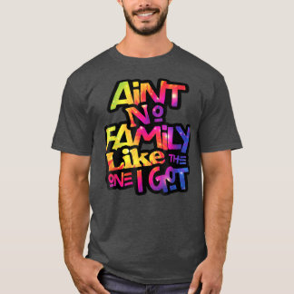 Det finns ingen familj som den jag Har Lo T Shirt