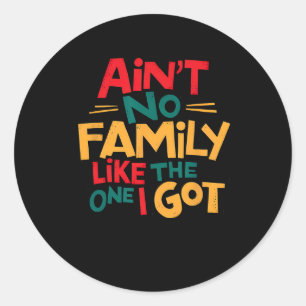 Det finns ingen familj som den jag Har som passar Runt Klistermärke