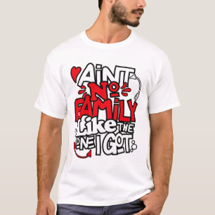 Det finns ingen familj som den jag Har som passar T Shirt