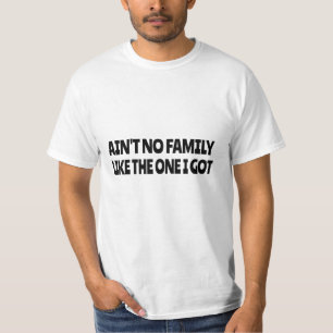 Det finns ingen familj som den jag har t shirt