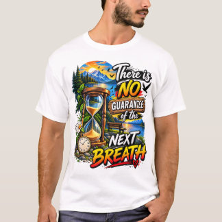 Det finns ingen garanti för nästa andetag t shirt
