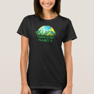 Det finns ingen global uppvärmning för planeten B T Shirt