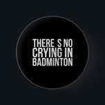 Det finns ingen Gråt i Badminton-fetstil Knapp<br><div class="desc">Det finns ingen Gråt i Badminton-fetstil</div>