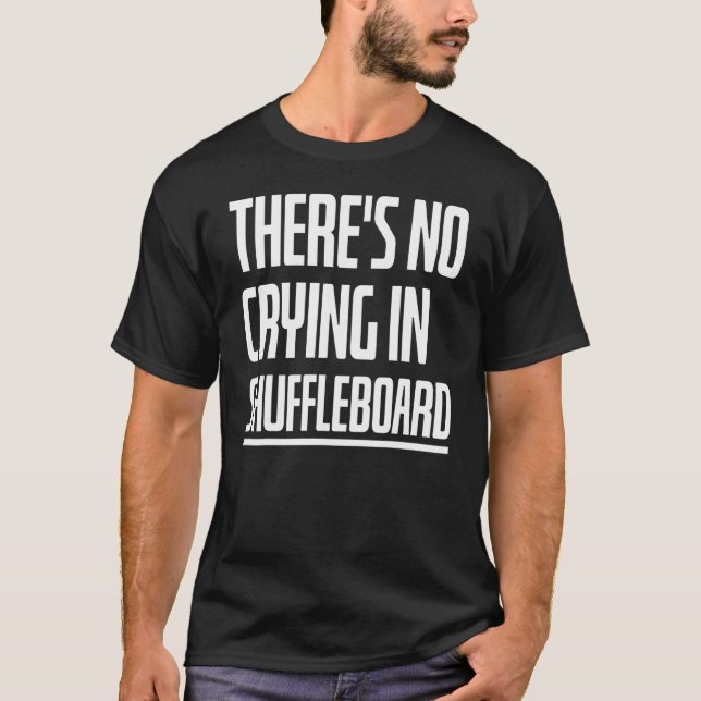 Det finns ingen Gråt i Shuffleboard Shuffleboard T Shirt (Framsida)