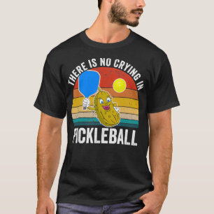 Det finns ingen Gråtande i Pickleball Classic TShi T Shirt