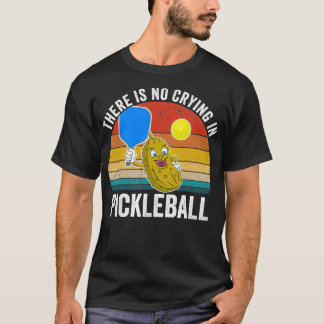 Det finns ingen Gråtande i Pickleball Classic TShi T Shirt