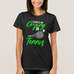 Det finns ingen Gråtande racketsport för Gräsmatta T Shirt