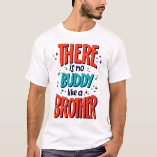 Det finns ingen kompis som en BROR T Shirt