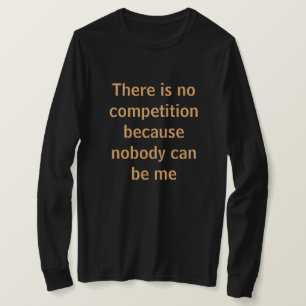 Det finns ingen konkurrens, motiverande ordspråk t shirt