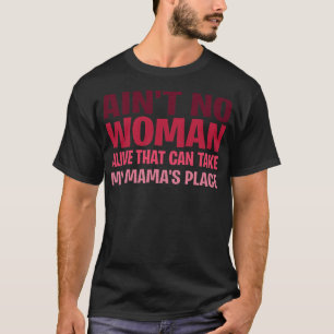 Det finns ingen kvinna som kan ta min Mamma T Shirt