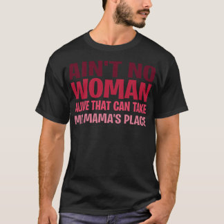 Det finns ingen kvinna som kan ta min Mamma T Shirt