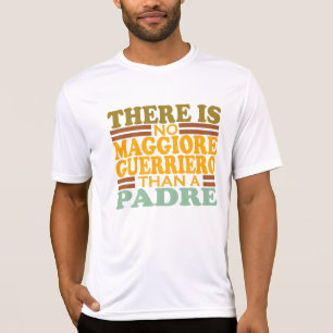 DET FINNS INGEN MAGGIORE GUERRIERO ÄN EN PADRE. T SHIRT