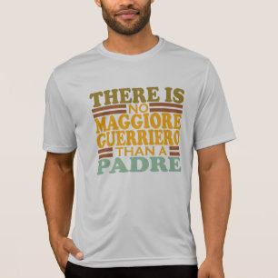 DET FINNS INGEN MAGGIORE GUERRIERO ÄN EN PADRE. T SHIRT