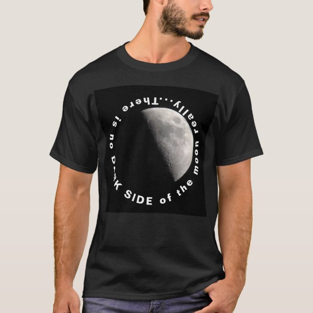 Det finns ingen Mörk vid verkligen Måne T Shirt (Framsida)