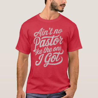 Det finns ingen pastor som den jag har Rolig kyrkl T Shirt