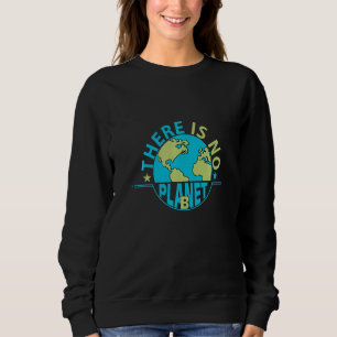 Det finns ingen plan B för klimatförändring och kl T Shirt