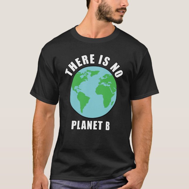 Det finns ingen planet B - Aktivism T Shirt (Framsida)