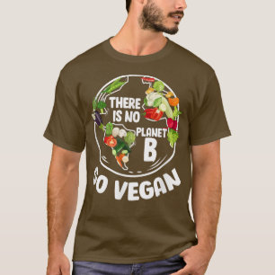 Det finns ingen planet B Go Vegan Vegetarian Veget T Shirt