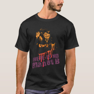 Det finns ingen planet B - Klimatförändring I T Shirt