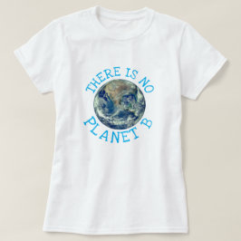 "Det finns ingen planet B med jorden" T Shirt
