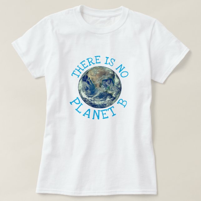 "Det finns ingen planet B med jorden" T Shirt (Design framsida)