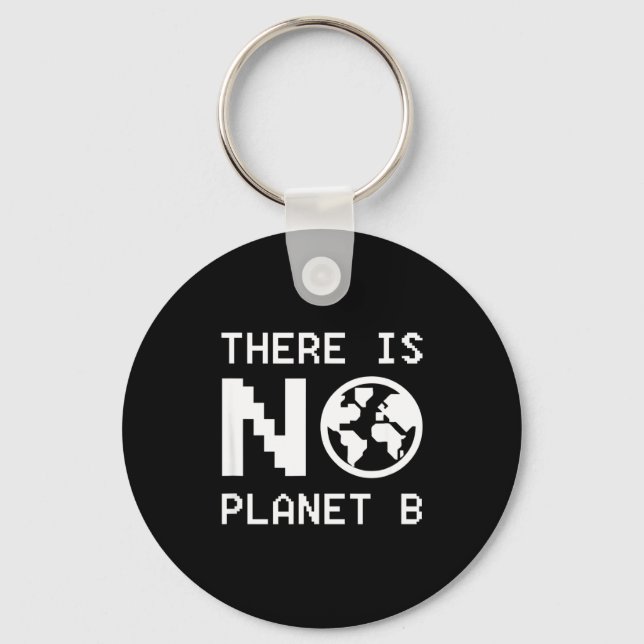 Det finns ingen planet B medvetenhet om miljöaktiv Nyckelring (Framsida)