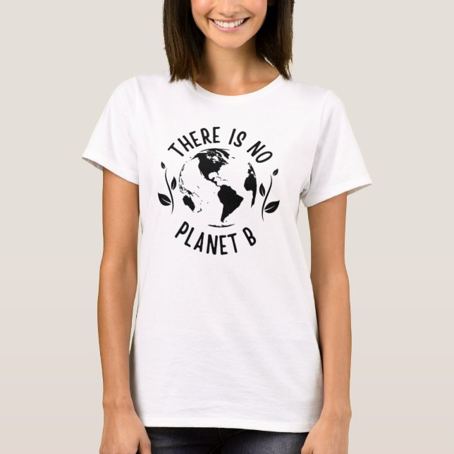 Det finns ingen planet B-miljö T Shirt (Framsida)