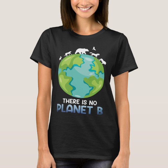 Det finns ingen Planet B-miljövårdsdag T Shirt (Framsida)