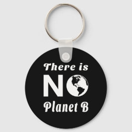 Det finns ingen planet B som skyddar världsdagen. Nyckelring